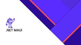 NET MAUI Nedir? Xamarin Yerine Gelen Yeni Teknoloji ve Başlangıç Rehberi (2025)